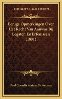 Eenige Opmerkingen Over Het Recht Van Aanwas Bij Legaten En Erfenissen (1881) 116753672X Book Cover