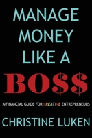 Manage Money Like a Boss: A Financial Guide for Creative Entrepreneurs 0998591211 Book Cover