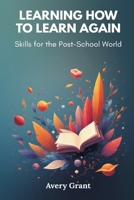 Learning How to Learn Again: Skills for the Post-School World 9374123312 Book Cover
