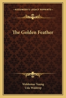 The Golden Feather 0548438595 Book Cover