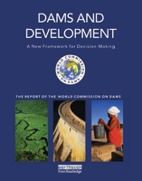 Dams and Development: A New Framework for Decision-Making 1853837989 Book Cover