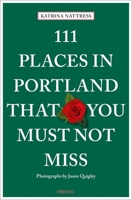 111 Places in Portland That You Must Not Miss 3740807504 Book Cover