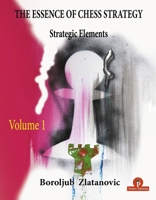 The Essence of Chess Strategy Volume 1: Strategic Elements 9464201487 Book Cover