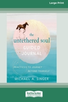 The Untethered Soul Guided Journal: Practices to Journey Beyond Yourself [Standard Large Print 16 Pt Edition] 1038758319 Book Cover
