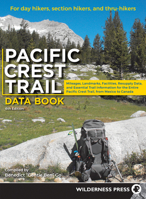 Pacific Crest Trail Data Book: Mileages, landmarks, facilities, resupply data and essential trail information for the entire Pacific Crest Trail, from Mexico to Canada