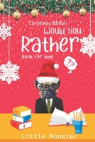 Would you rather book for kids: The Book of Jokes and Silly Scenarios for Children from 5-12 years old| Christmas edition Best game for family time (Christmas Gift) 1707122202 Book Cover