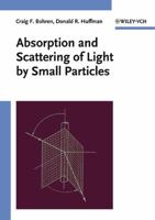 Absorption and Scattering of Light by Small Particles (Wiley Science Paperback Series) 0471293407 Book Cover