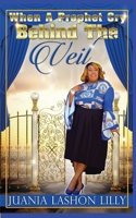 When A Prophet Cry: Behind the Veil B08KH3RBY5 Book Cover