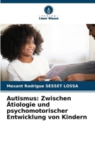 Autismus: Zwischen Ätiologie und psychomotorischer Entwicklung von Kindern 6205919303 Book Cover