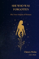 She Who Was Forgotten: The True Origins of Woman (The Living Library) B0FK5GZVJM Book Cover