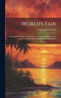 World's Fair: Jamaica at Chicago. An Account Descriptive of the Colony of Jamaica, With Historical and Other Appendices 1019446900 Book Cover