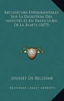 Recherches Experimentales Sur La Digestion Des Insectes Et En Particulier De La Blatte (1875) 1160752702 Book Cover