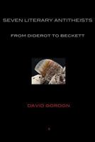 Seven Literary Antitheists: From Diderot to Beckett 8792633226 Book Cover