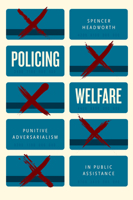 Policing Welfare: Punitive Adversarialism in Public Assistance 022677936X Book Cover