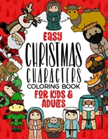 Easy Christmas Characters Coloring Book for Kids & Adults: Simple Large Print Coloring Book for Seniors & Children, Featuring Nativity Characters, Santa’s Friends, Gnomes & More. B08PM6PW9G Book Cover