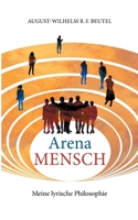 Arena MENSCH - Meine lyrische Philosophie 3755703580 Book Cover