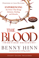 The Blood Revised Edition: Experiencing the Power That Brings Salvation, Healing, and Miracles 1636413552 Book Cover