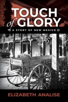 Touch of Glory: A Story of New Mexico B0FDZ68526 Book Cover