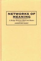 Networks of Meaning: A Bridge Between Mind and Matter 0275960358 Book Cover