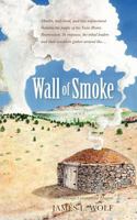 Wall of Smoke 1463600852 Book Cover