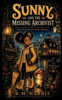 Sunny And The Missing Archivist: Book One of The Story Keeper Mysteries 1968361081 Book Cover