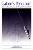 Galileo's Pendulum: Science, Sexuality, and the Body-Instrument Link (Suny Series in Science, Technology, and Society) 0791458822 Book Cover