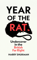 Year of the Rat: Undercover in the British Far Right 1784746045 Book Cover
