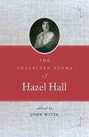 The Collected Poems of Hazel Hall (Northwest Readers) 0870719963 Book Cover