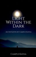 Light Within the Dark: An Initiative by Campus Katha 1684871972 Book Cover