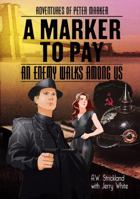 A Marker to Pay: An Enemy walk Among Us 1938503015 Book Cover