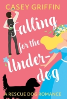 Falling for the Underdog: A Romantic Comedy with Mystery and Dogs 1990470092 Book Cover