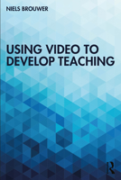 Using Video to Develop Teaching 0367353806 Book Cover
