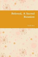 Beloved, A Sacred Reunion 1445706954 Book Cover