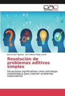 Resolución de problemas aditivos simples: Situaciones significativas como estrategia metodológica para resolver problemas matemáticos 6200033528 Book Cover