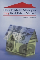 How to Make Money in Any Real Estate Market 0313365504 Book Cover