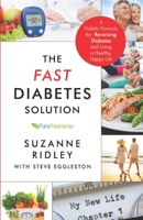 The Fast Diabetes Solution: A Holistic Formula for Diabetes Reversal and Living a Healthy, Happy Life 1984959115 Book Cover