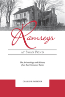 The Ramseys at Swan Pond: The Archaeology and History of an East Tennessee Farm 1621903036 Book Cover