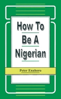 How to be a Nigerian (Working Paper Series, 1/1990) 9780290214 Book Cover