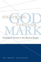 Following God Through Mark: Theological Tension in the Second Gospel 0664230954 Book Cover