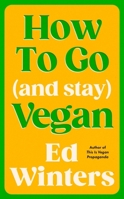 How to Go (and Stay) Vegan 1785045849 Book Cover