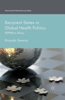 Recipient States in Global Health Politics: Pepfar in Africa 1349495247 Book Cover