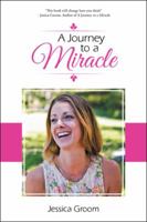 A Journey to a Miracle 1504301080 Book Cover