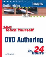 Sams Teach Yourself DVD Authoring in 24 Hours 0672325136 Book Cover