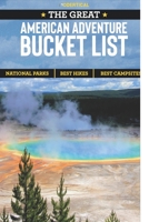 The Great American Adventure Bucket List: Unforgettable United States Outdoor Adventures B09SPC69R7 Book Cover