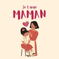 Je t'aime Maman B091J5FBQC Book Cover