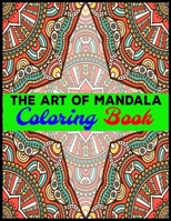 The Art Of Mandala Coloring Book: Adult Coloring Book Featuring Beautiful Mandalas Designed to Soothe the Soul 1696988500 Book Cover