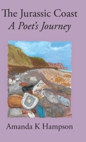 The Jurassic Coast: A Poet's Journey 1914407008 Book Cover