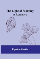 The Light of Scarthey: A Romance 1522707239 Book Cover