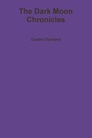The Dark Moon Chronicles 1105209415 Book Cover