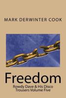 Rowdy Dave And His Disco Trousers Volume Five: Freedom 1987409299 Book Cover